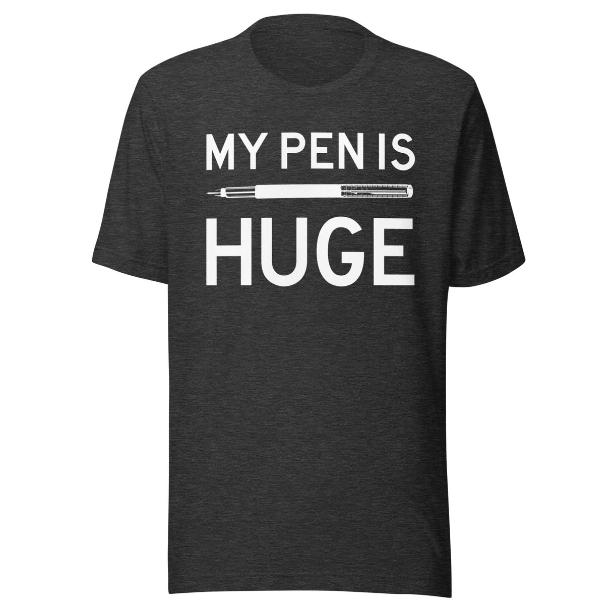 My Pen is Huge Shirt