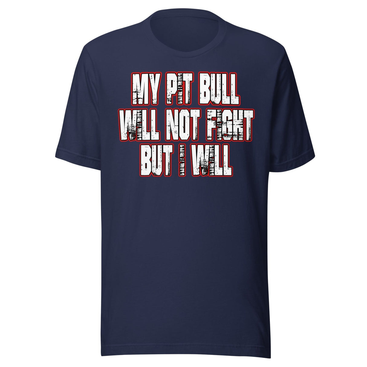 My Pit Bull Will Not Fight But I Will Shirt