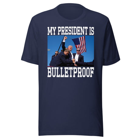 My President Is Bulletproof Trump Shirt