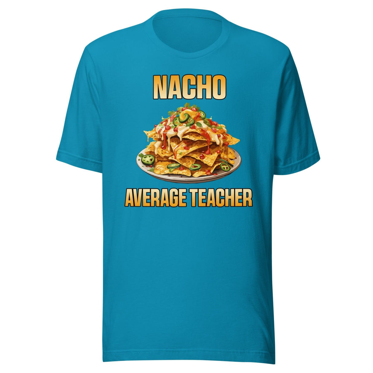 Nacho Average Teacher Shirt