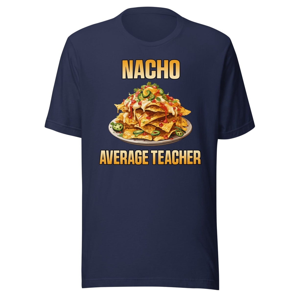 Nacho Average Teacher Shirt