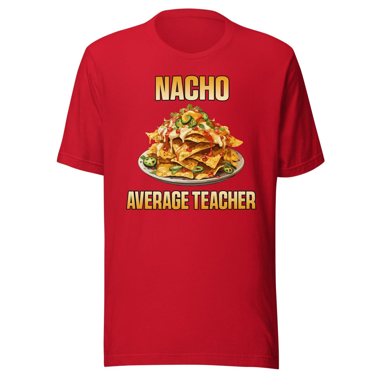 Nacho Average Teacher Shirt