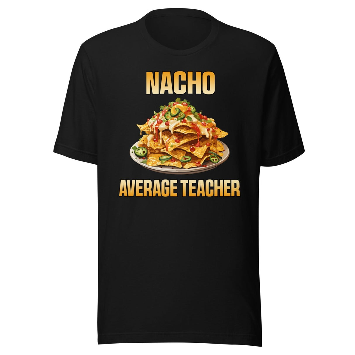 Nacho Average Teacher Shirt