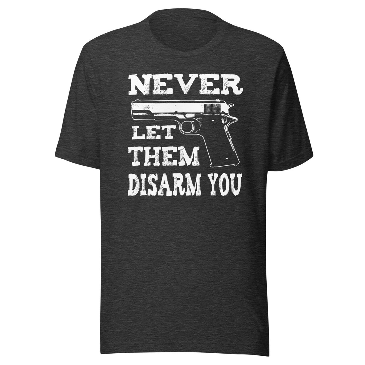 Never Let Them Disarm You Shirt