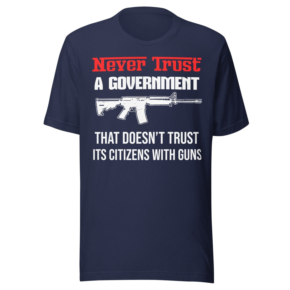 Never Trust a Government Gun Shirt