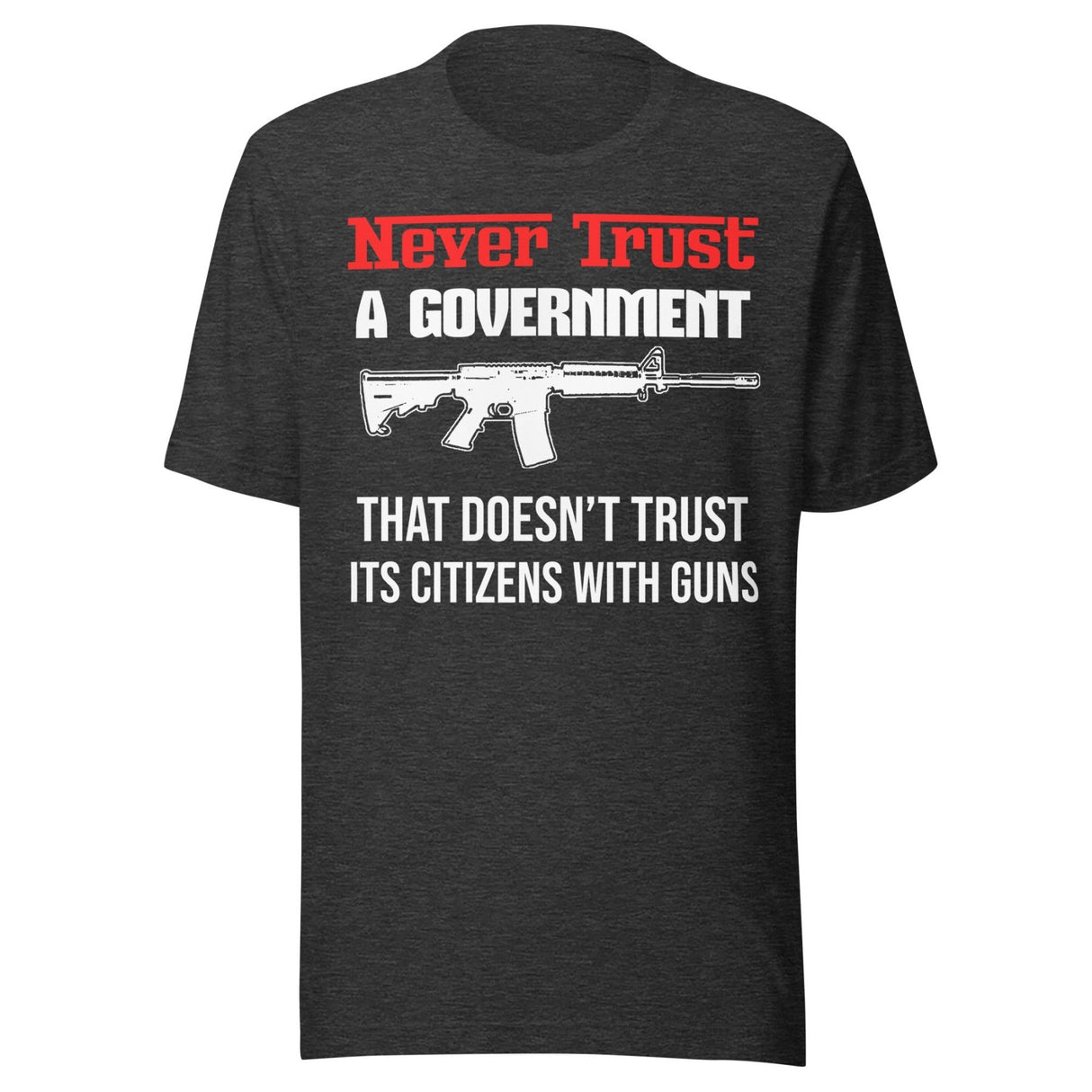 Never Trust a Government Gun Shirt