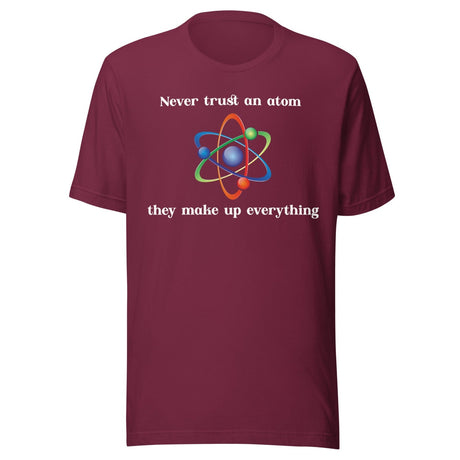 Never Trust An Atom They Make Up Everything Shirt