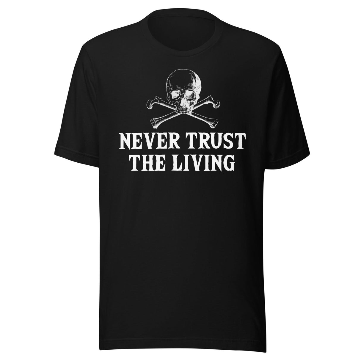 Never Trust The Living Shirt