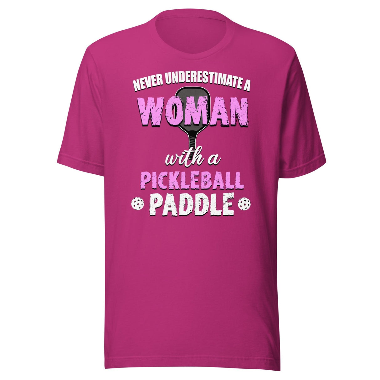 Never Underestimate a Woman With a Pickleball Paddle Shirt