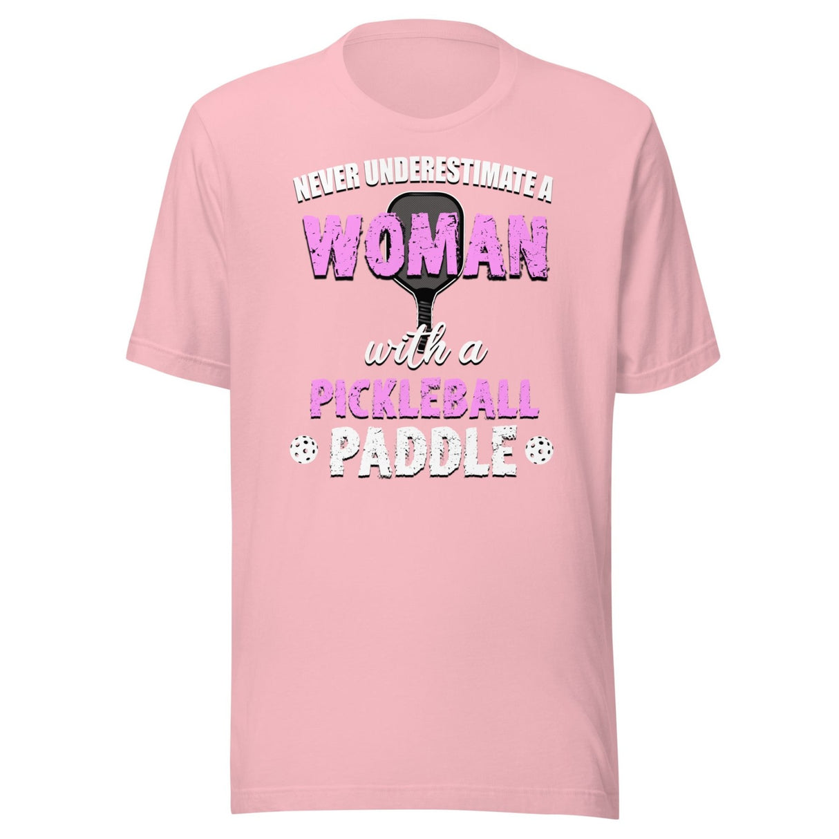 Never Underestimate a Woman With a Pickleball Paddle Shirt