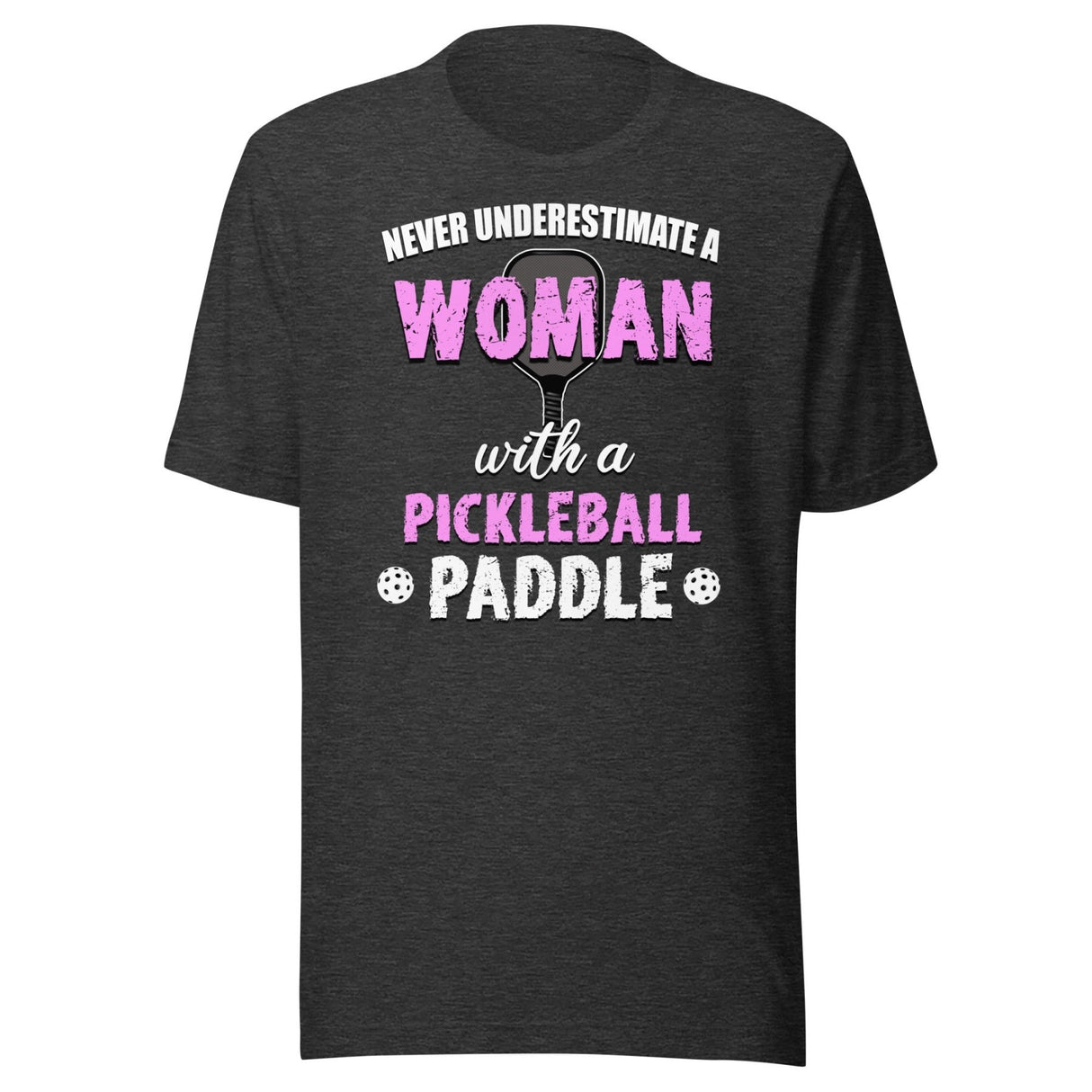 Never Underestimate a Woman With a Pickleball Paddle Shirt