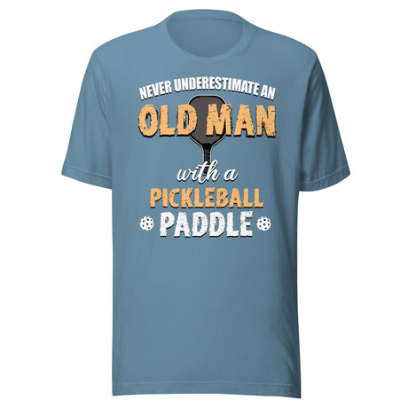 Never Underestimate An Old Man With a Pickleball Paddle Shirt