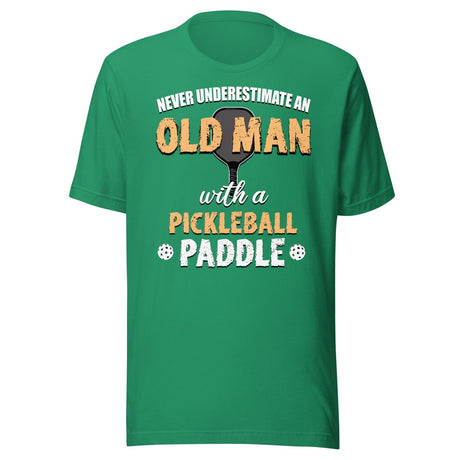 Never Underestimate An Old Man With a Pickleball Paddle Shirt