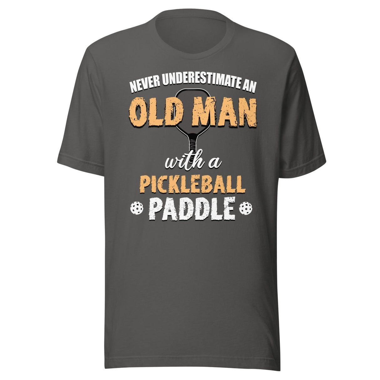 Never Underestimate An Old Man With a Pickleball Paddle Shirt