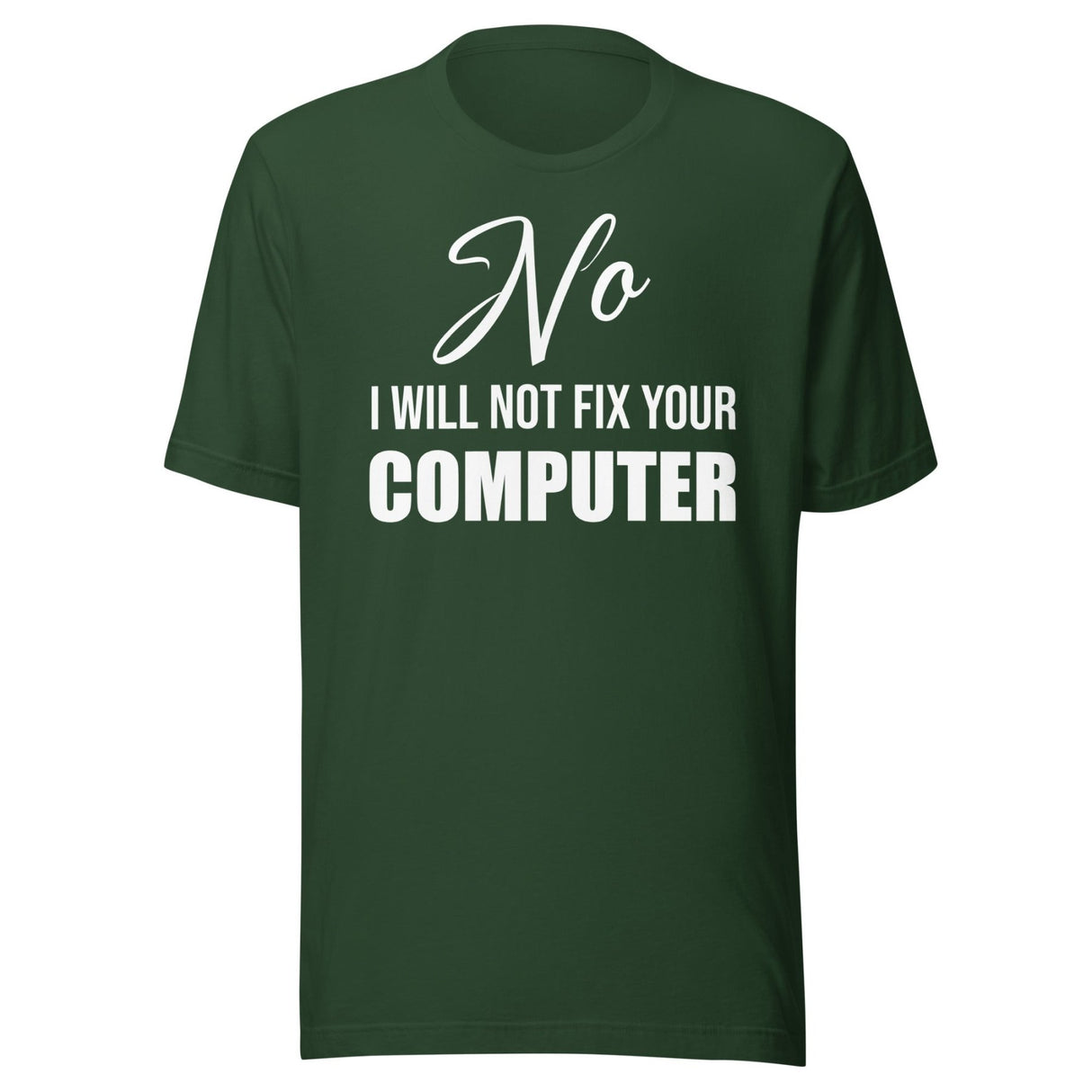No I Will Not Fix Your Computer Shirt