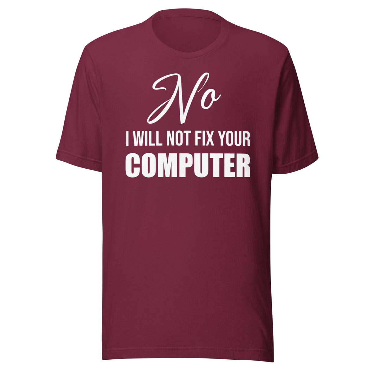 No I Will Not Fix Your Computer Shirt