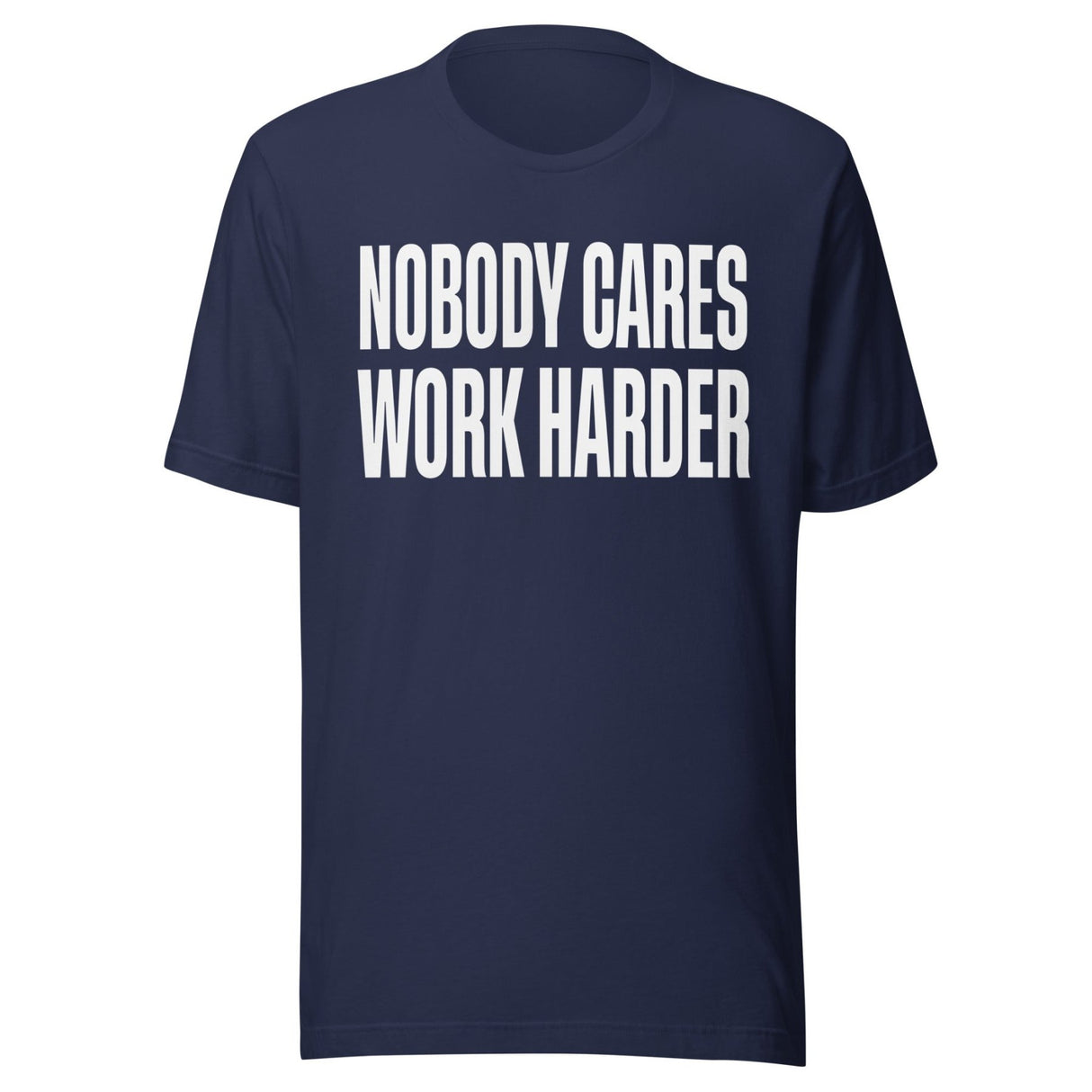Nobody Cares Work Harder Shirt