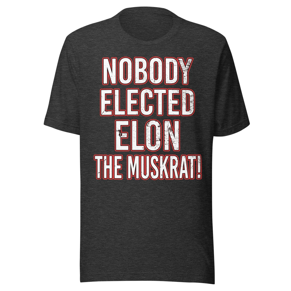 Nobody Elected Elon The Muskrat Shirt