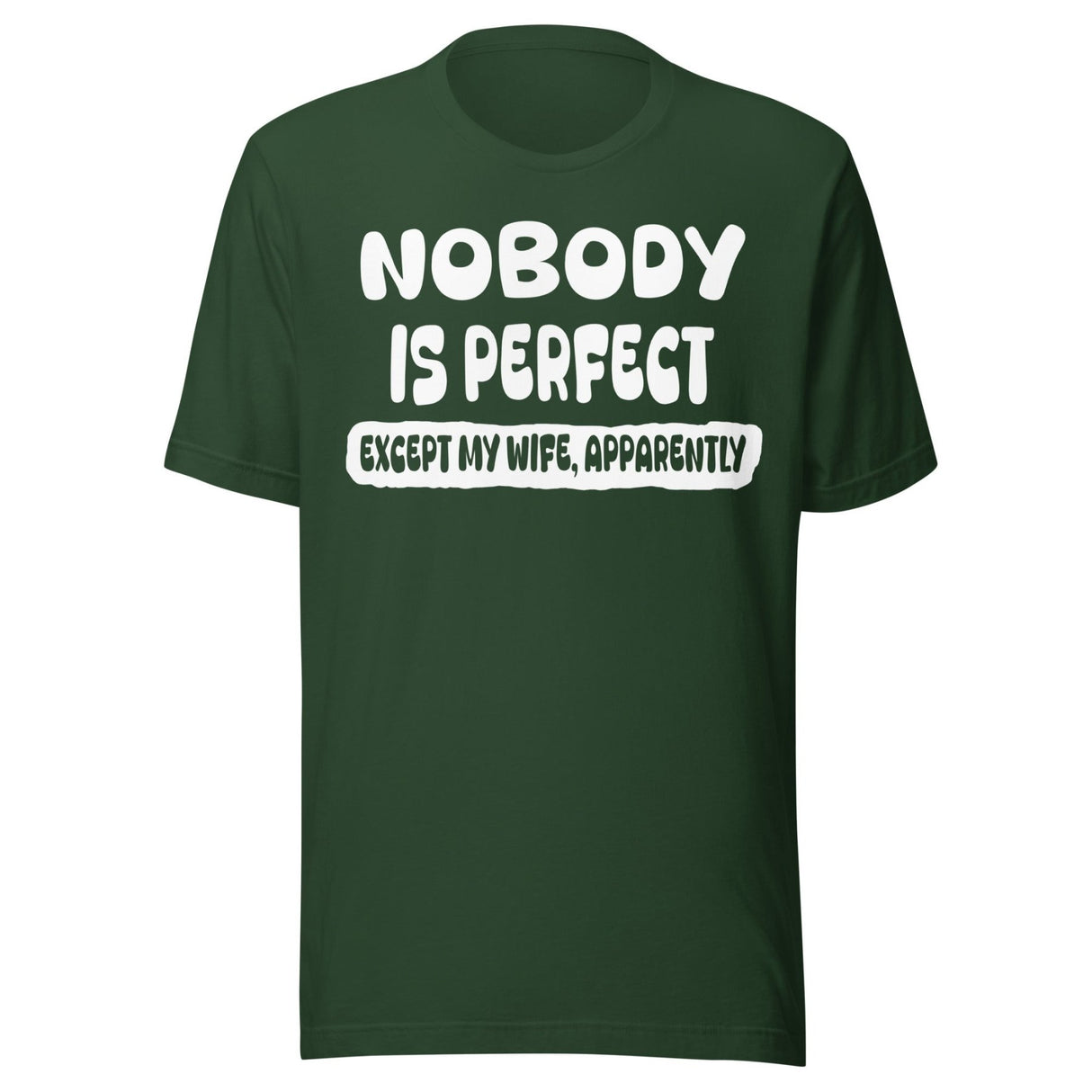 Nobody is Perfect Except My Wife Apparently Shirt