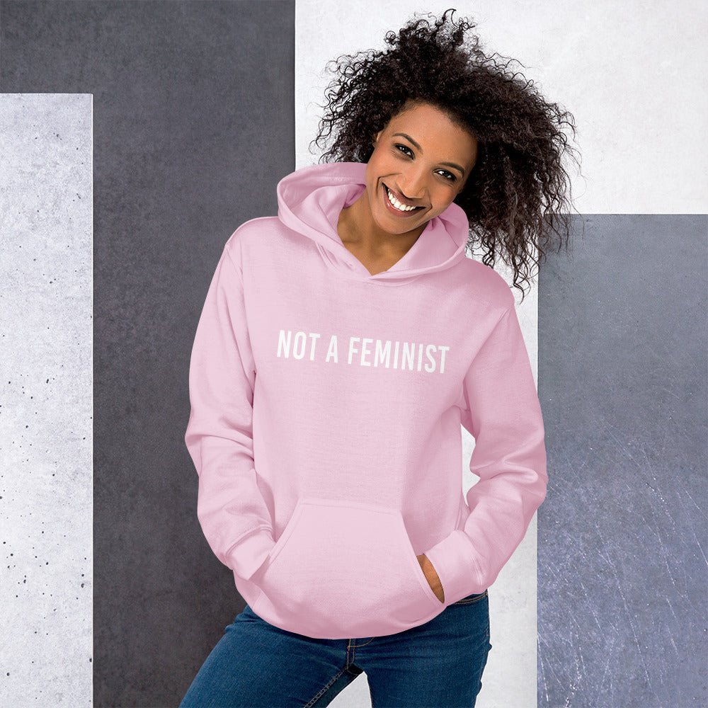 Not a Feminist Hoodie