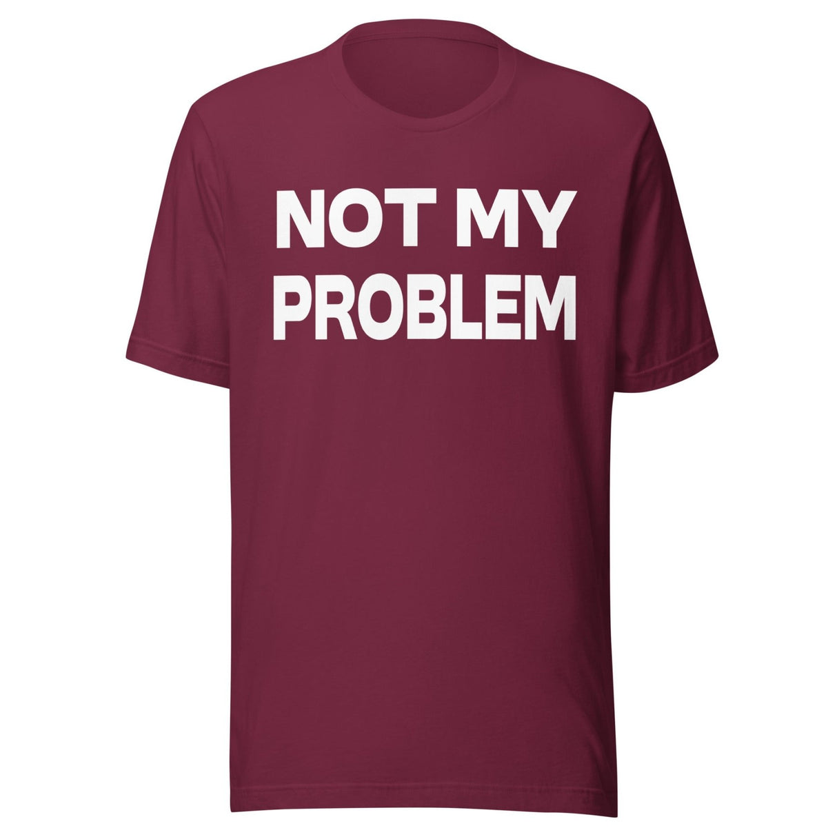 Not My Problem Shirt