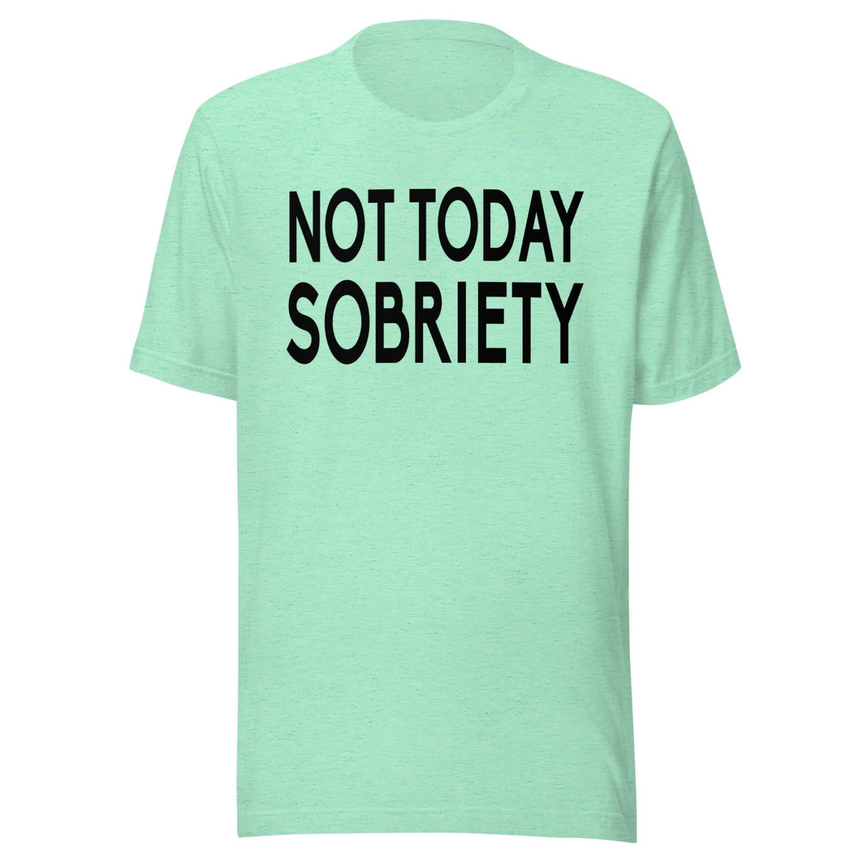 Not Today Sobriety Shirt