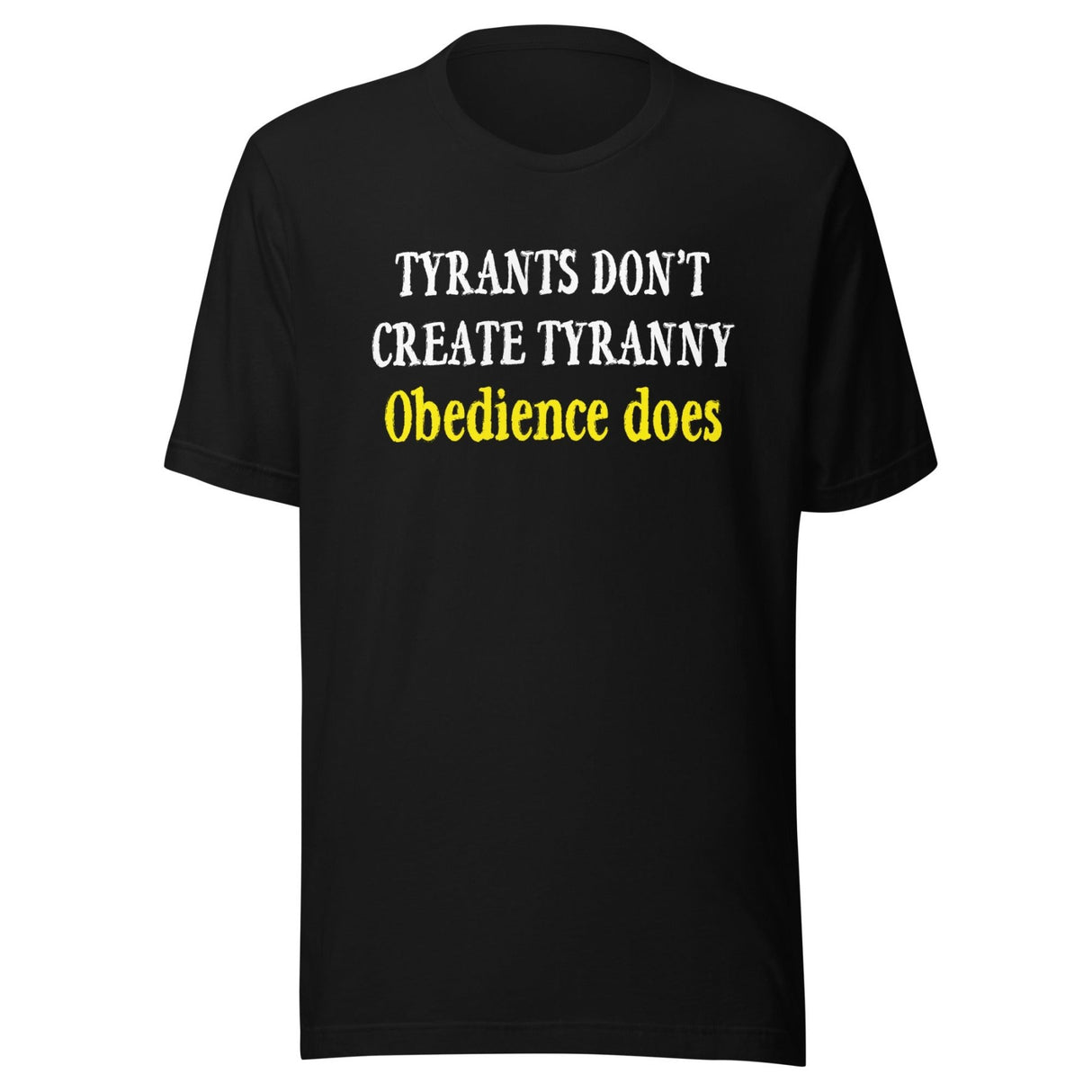 Obedience Creates Tyranny Shirt