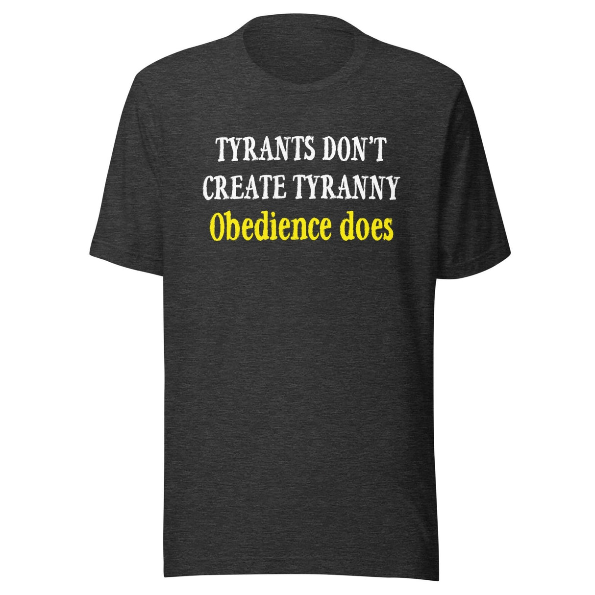 Obedience Creates Tyranny Shirt