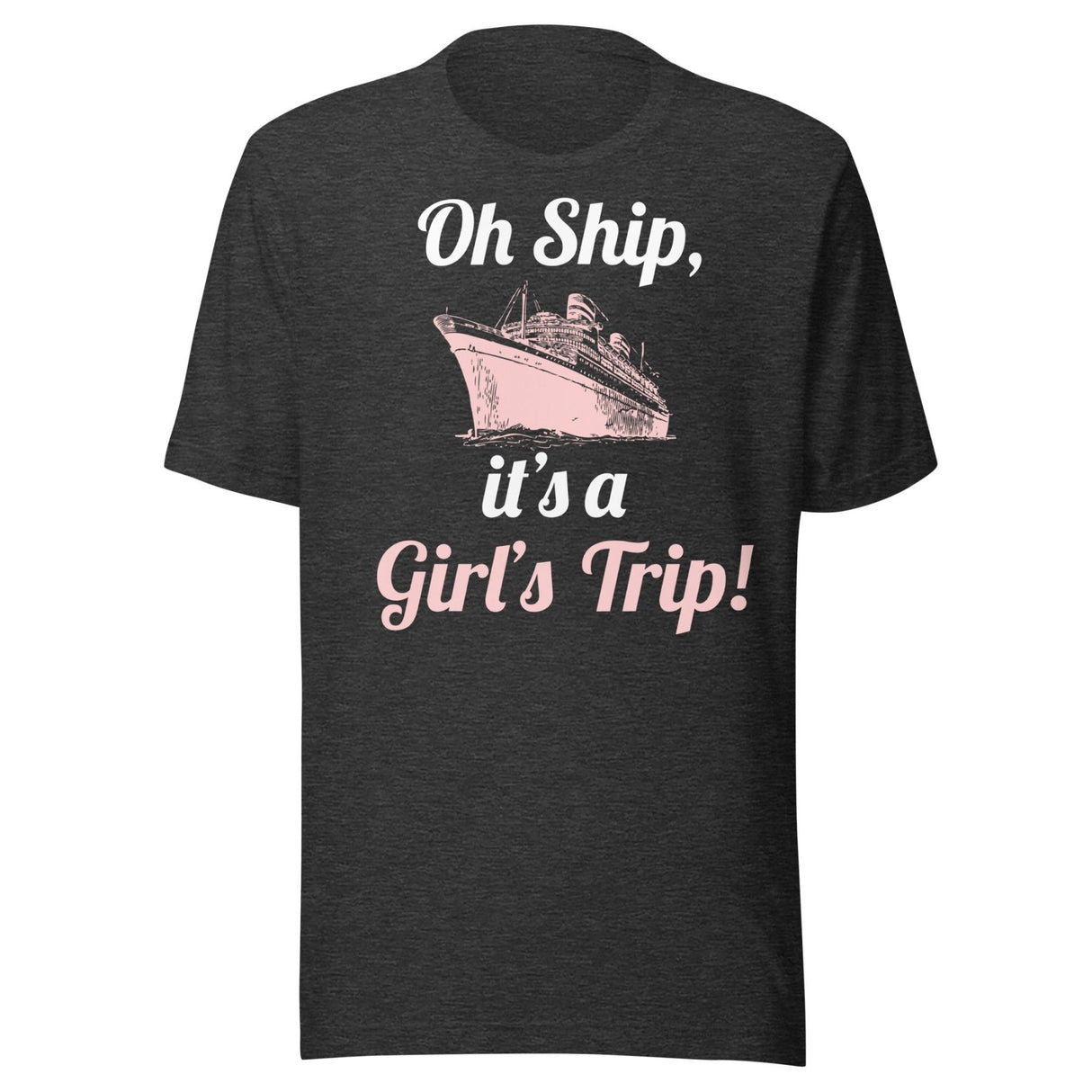 Oh Ship It's a Girl's Trip Shirt