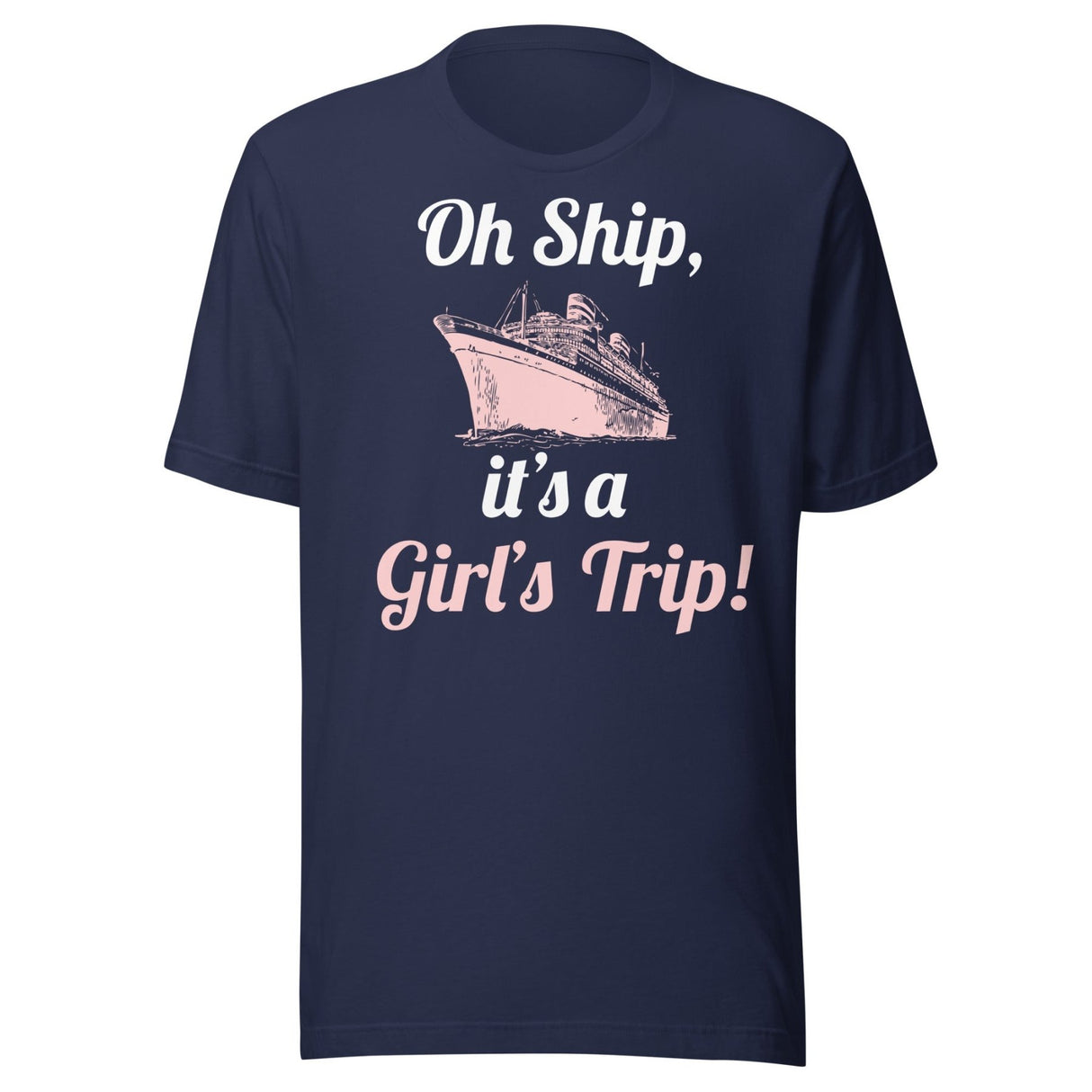 Oh Ship It's a Girl's Trip Shirt