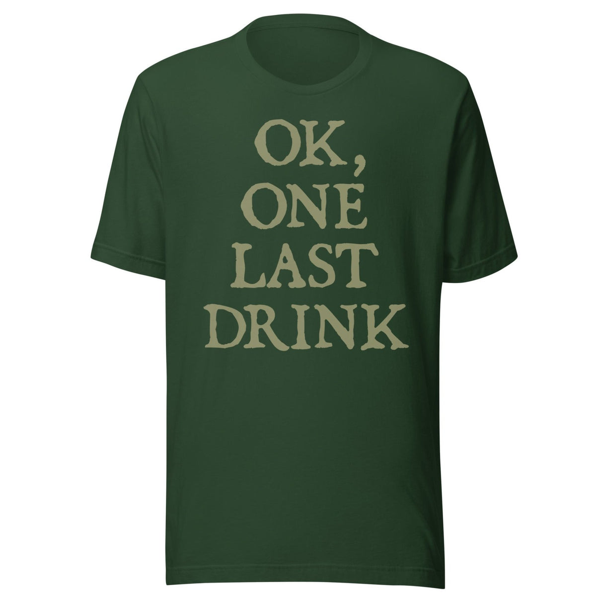Ok One Last Drink Shirt