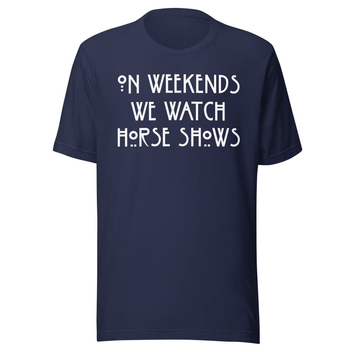 On Weekends We Watch Horse Shows Shirt