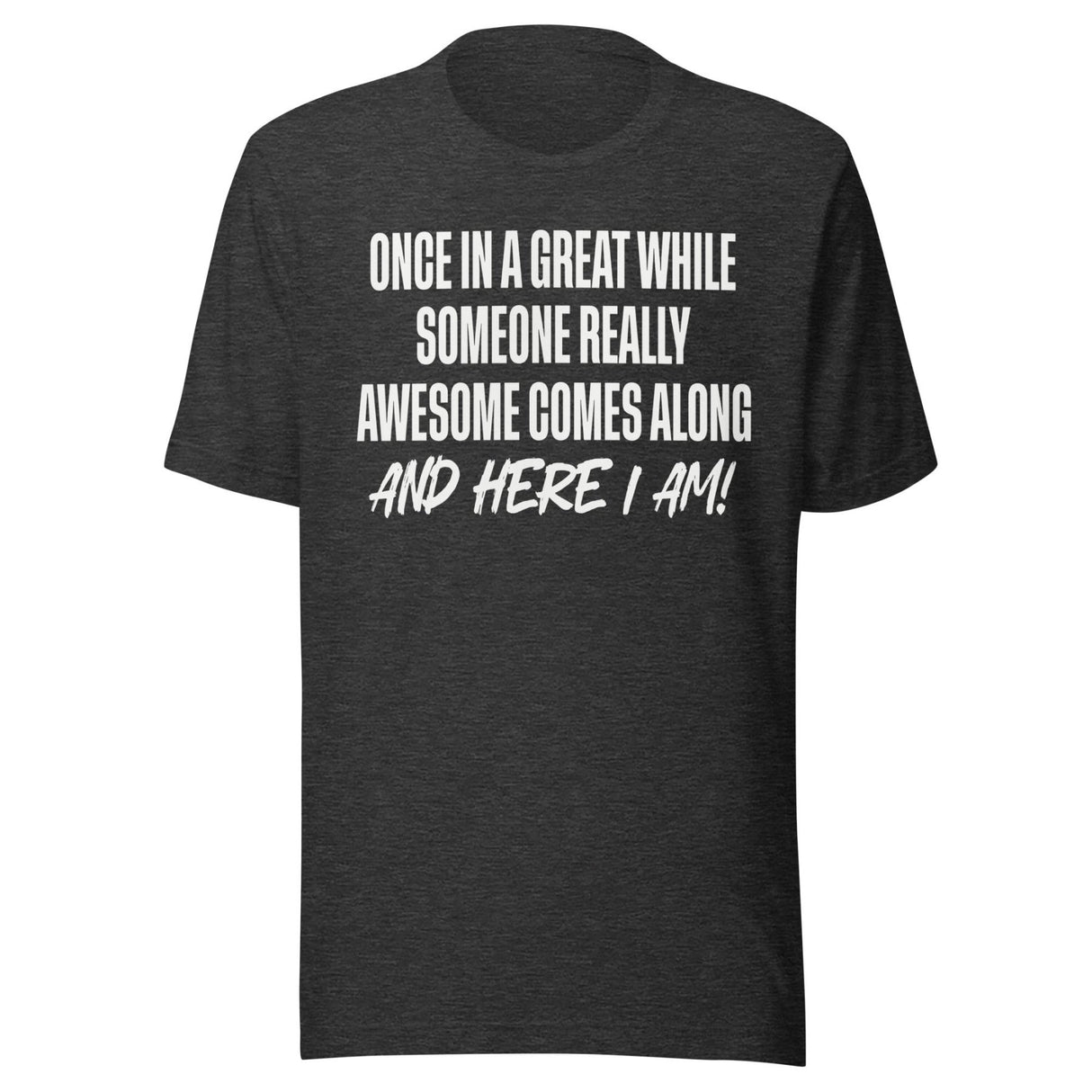 Once In A While Someone Really Awesome Comes Along Shirt