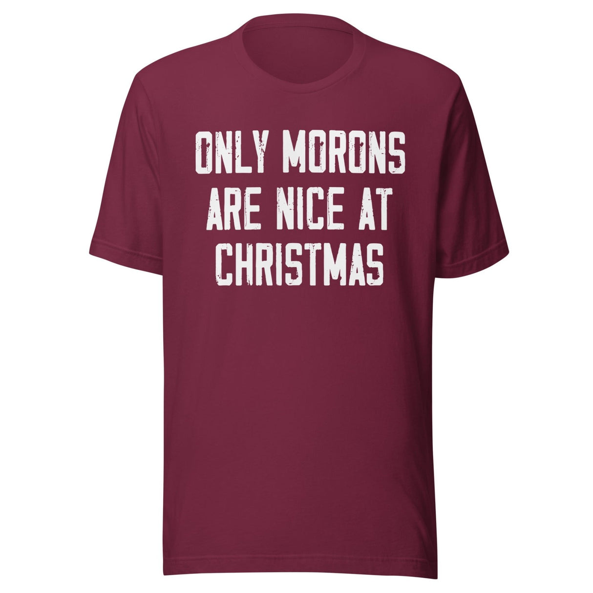 Only Morons Are Nice At Christmas Shirt