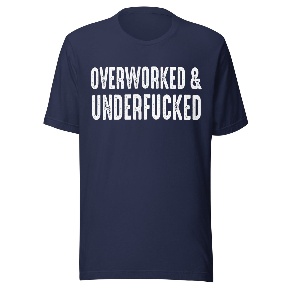 Overworked And Underfucked Shirt