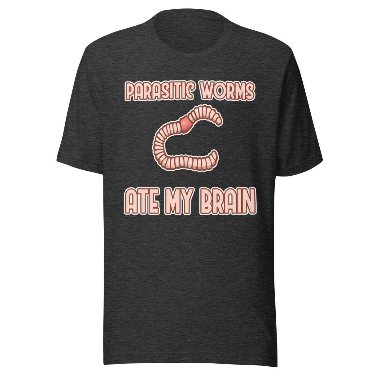 Parasitic Worms Ate My Brain Shirt