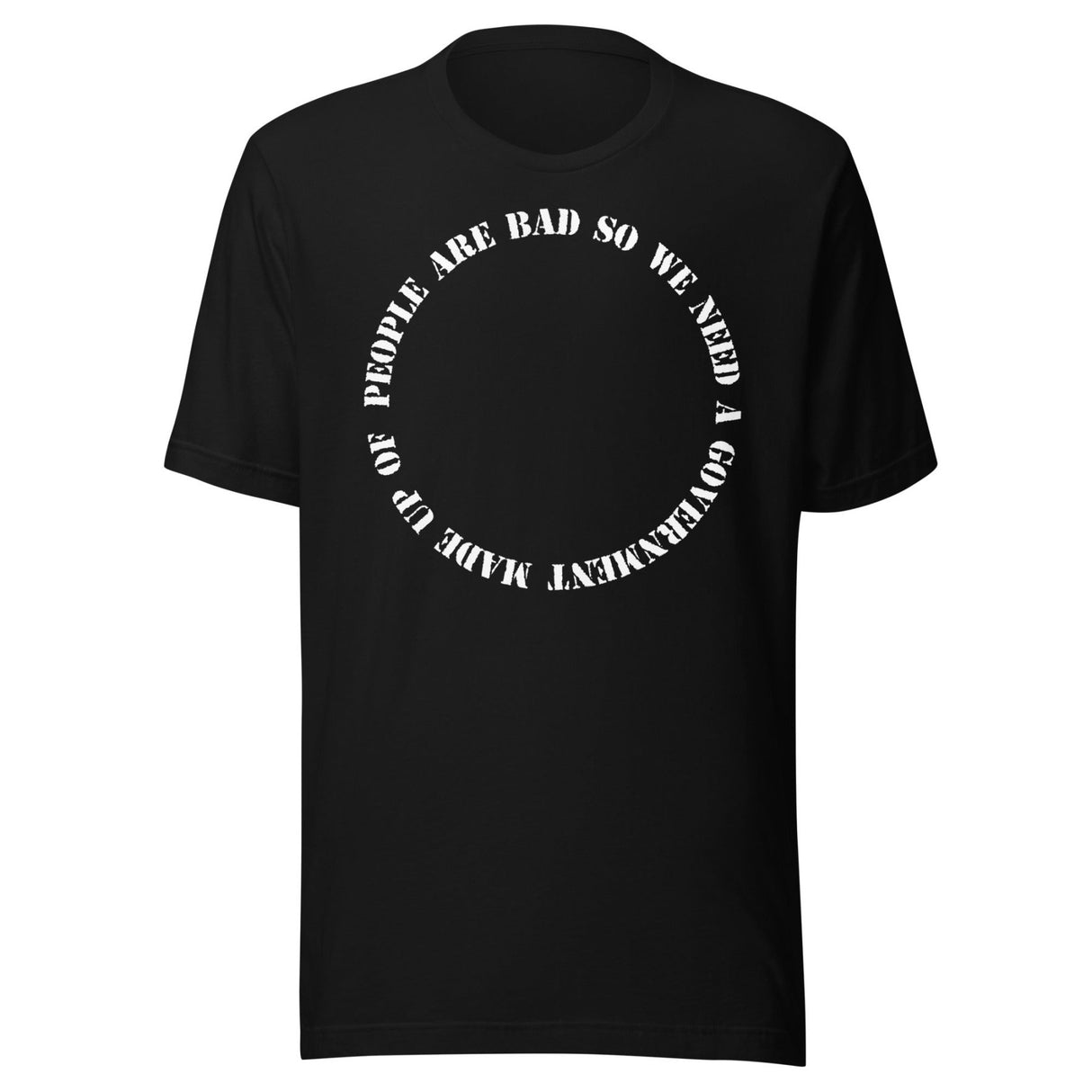 People Are Bad So We Need Government Fallacy Shirt