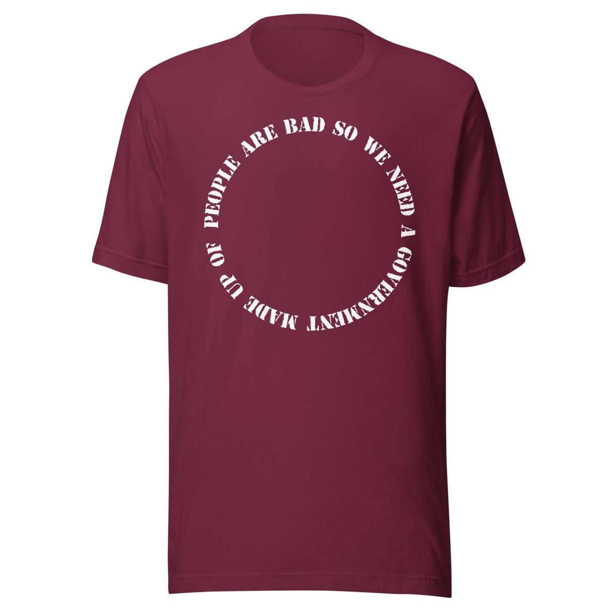 People Are Bad So We Need Government Fallacy Shirt