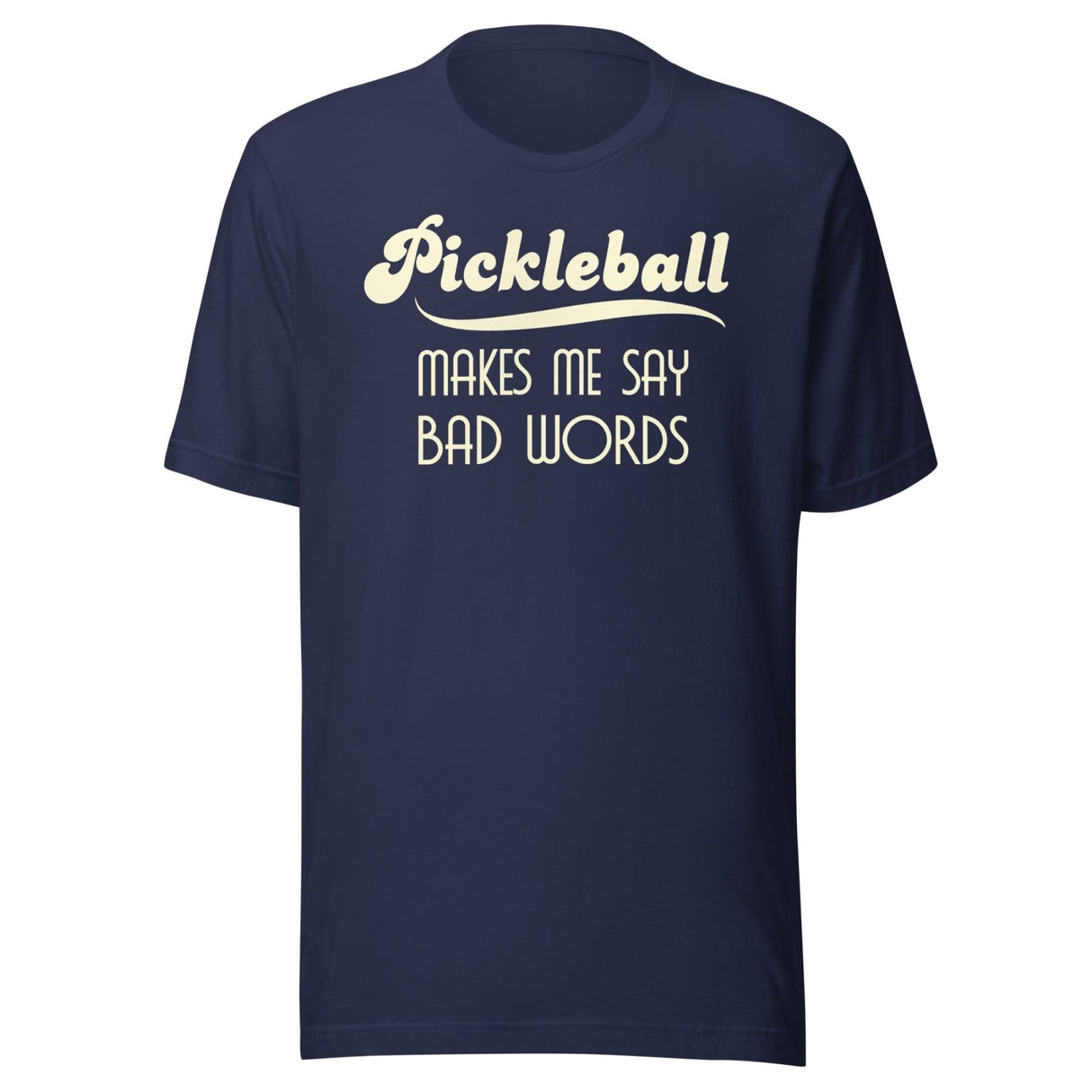 Pickleball Makes Me Say Bad Words Shirt