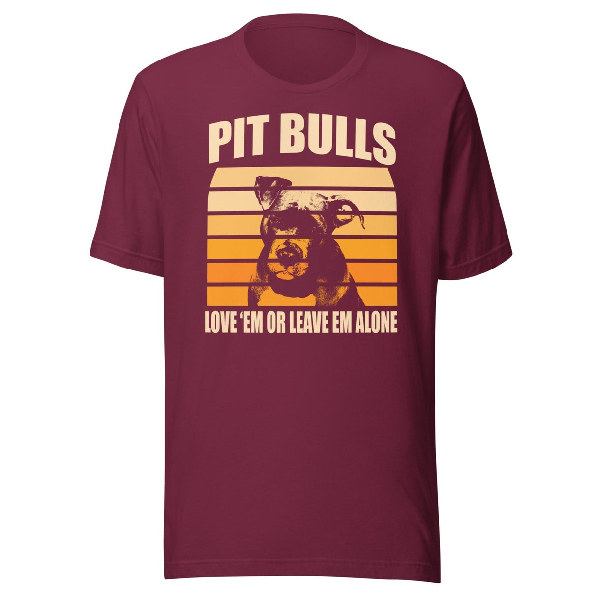 Pit Bulls Love 'Em or Leave 'Em Shirt