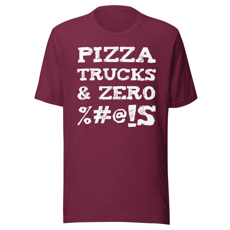 Pizza Trucks And Zero Fucks Shirt