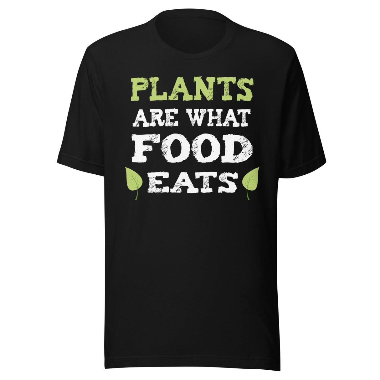 Plants Are What Food Eats Shirt