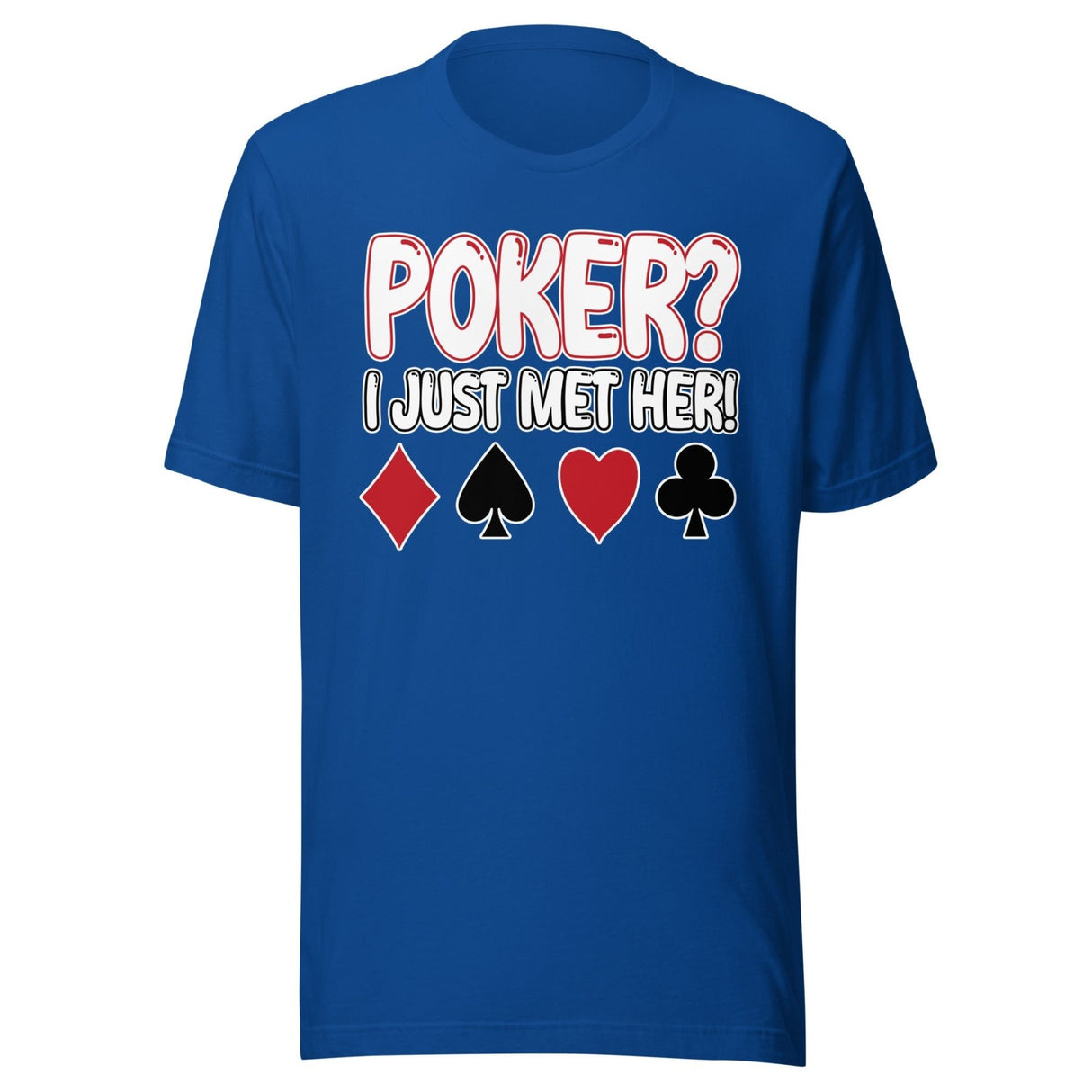 Poker I Just Met Her Shirt