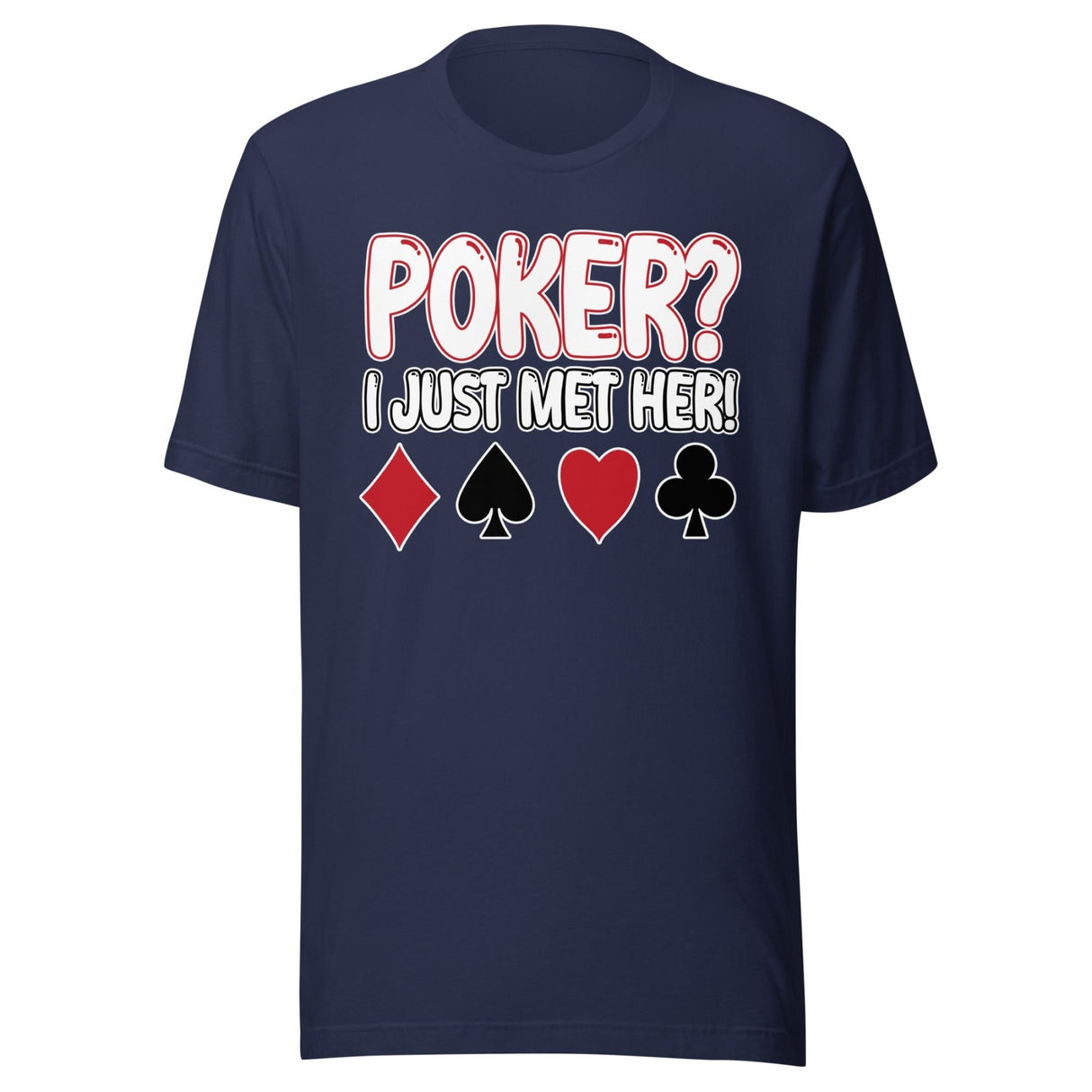 Poker I Just Met Her Shirt
