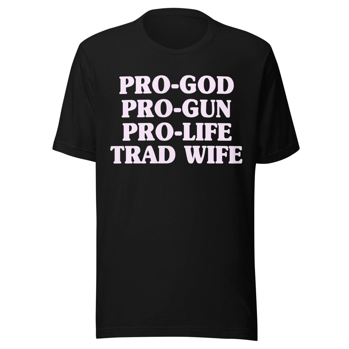 Pro God Pro Gun Pro Life Trad Wife Shirt