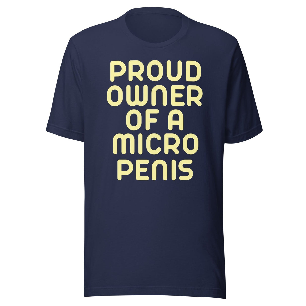 Proud Owner Of A Micro Penis Shirt