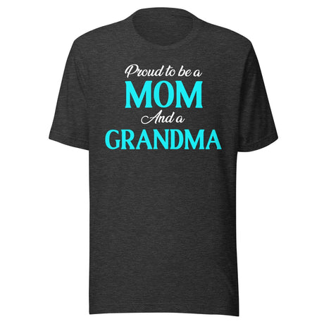 Proud To Be A Mom And Grandma Shirt