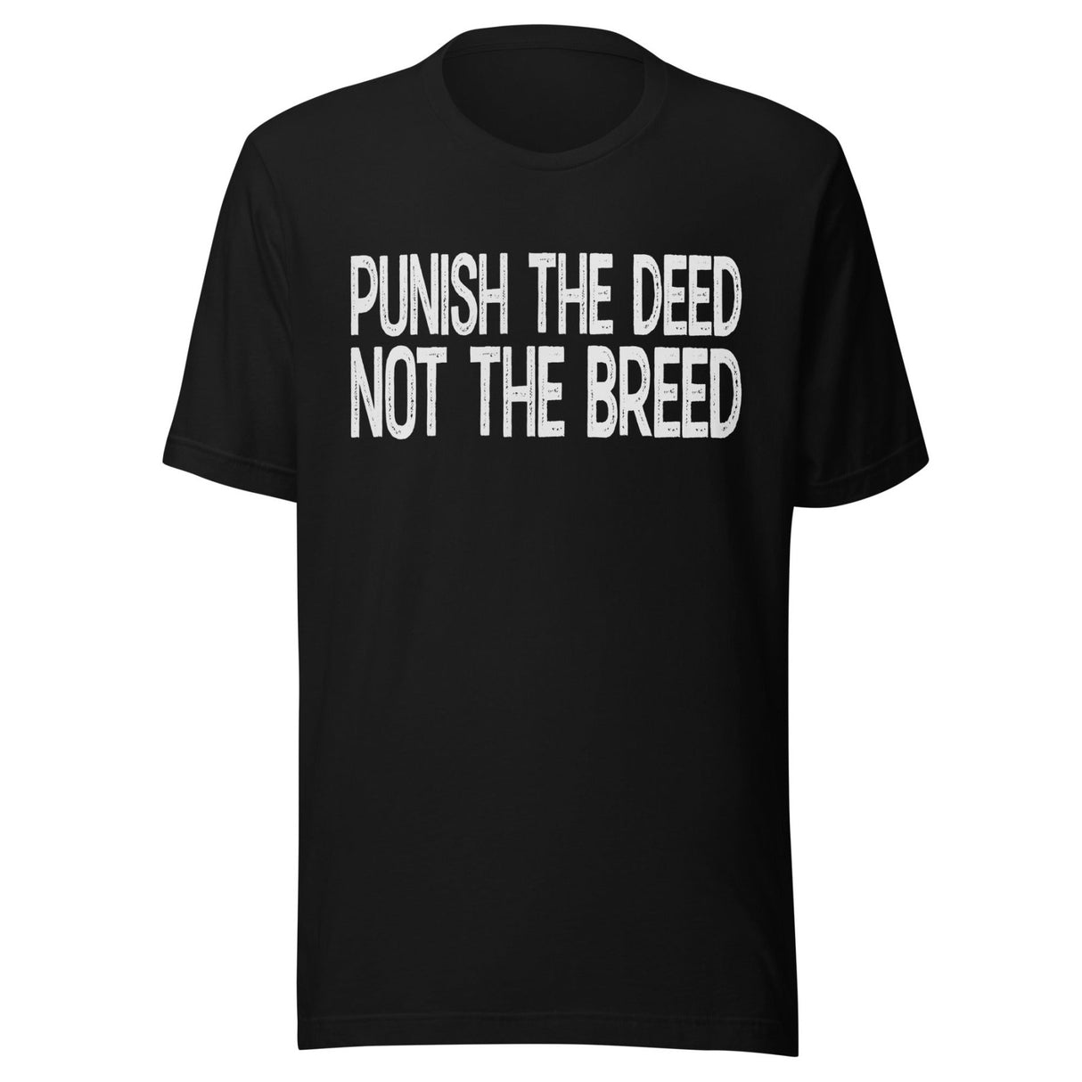 Punish The Deed Not The Breed Shirt
