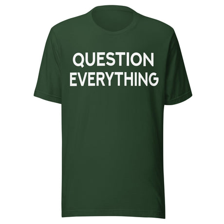 Question Everything Shirt