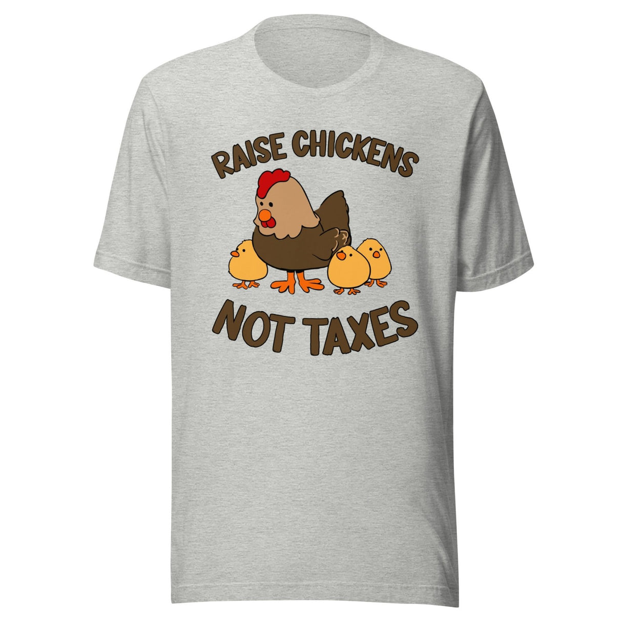 Raise Chickens Not Taxes Shirt